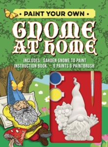 Image for Paint Your Own Gnome at Home : Includes: Garden Gnome to Paint, Instruction Book, 6 Paints and Paintbrush