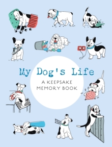 My Dog’s Life: A Keepsake Memory Book