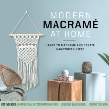 Image for Modern Macrame at Home : Learn to Macrame and Create Handwoven Gifts – Kit Includes: 50 Yards (45m) of Cotton Macrame Cord, 10 Wooden Beads and Dowel, Instruction Book