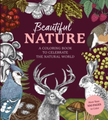 Image for Beautiful Nature Coloring Book : A Coloring Book to Celebrate the Natural World - More Than 100 Pages to Color