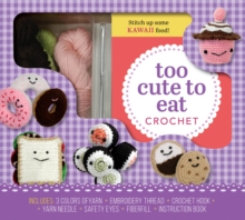 Image for Too Cute to Eat Crochet Kit : Yummy Amigurumi Food and Fun