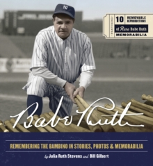Image for Babe Ruth : Remembering the Bambino in Stories, Photos, and Memorabilia - Featuring 8 Removable Reproductions of Rare Babe Ruth Memorabilia