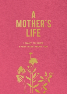 Image for A Mother's Life : I Want To Know Everything About You