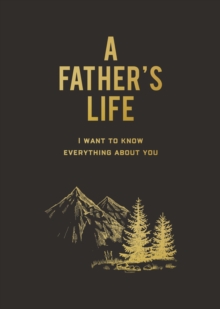 Image for A Father's Life : I Want to Know Everything About You
