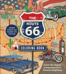 The Route 66 Coloring Book: Color the Sights along America’s Famous Highway – More than 100 pages to color