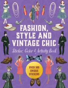 Fashion, Style and Vintage Chic Sticker, Color & Activity Book