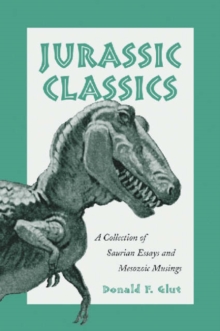 Image for Jurassic classics  : a collection of Saurian essays and Mesozoic musings