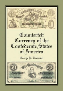 Image for Counterfeit Currency of the Confederate States of America