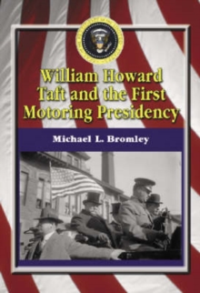 Image for William Howard Taft and the First Motoring Presidency