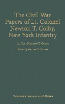 Image for The Civil War Papers of Lt.Colonel Newton T.Colby, New York Infantry