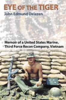 Image for Eye of the Tiger : Memoir of a United States Marine, Third Force Recon Company, Vietnam