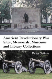 American Revolutionary War Sites, Memorials, Museums and Library Collections