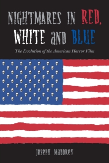 Image for Nightmares in red, white and blue  : the evolution of the American horror film