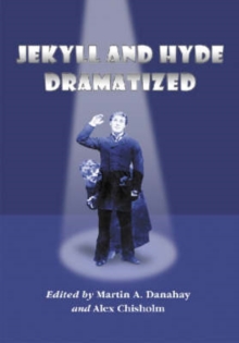 Image for Jekyll and Hyde dramatized  : the 1887 Richard Mansfield script and the evolution of the story on stage