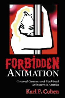 Image for Forbidden animation  : censored cartoons and blacklisted animators in America