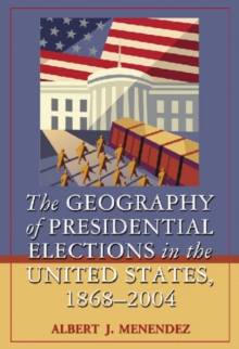 Image for The Geography of Presidential Elections in the United States, 1868-2004