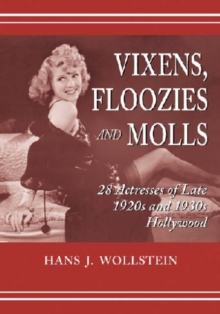 Image for Vixens, Floozies and Molls : 28 Actresses of Late 1920s and 1930s Hollywood