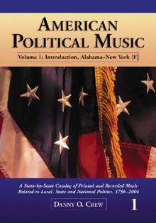 American Political Music-A State-By-State Catalog of Printed And Recorded Music Related Local State