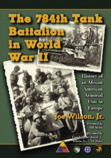 Image for The 784th Tank Battalion in World War II : History of an African American Armored Unit in Europe