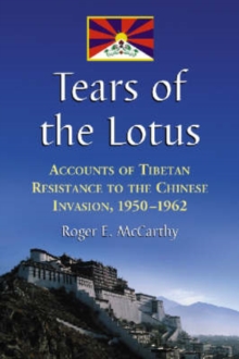 Image for Tears of the Lotus : Accounts of Tibetan Resistance to the Chinese Invasion, 1950-1962