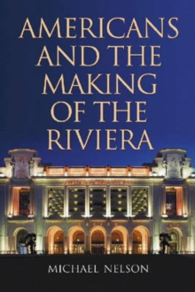 Americans and the Making of the Riviera