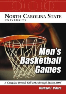 Image for North Carolina State University Men's Basketball Games : A Complete Record, Fall 1953 Through Spring 2006