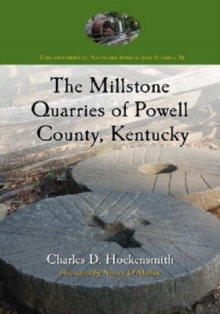 Image for The Millstone Quarries of Powell County, Kentucky