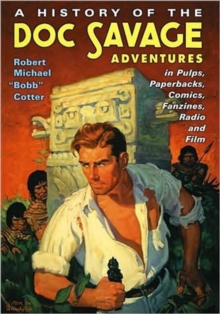 Image for A History of the Doc Savage Adventures in Pulps, Paperbacks, Comics, Fanzines, Radio and Film
