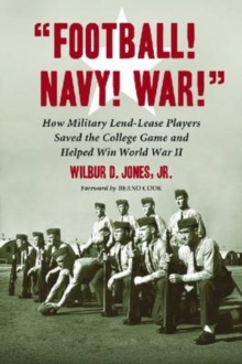 Image for Football! Navy! War! : How Military Lend-lease Players Saved the College Game and Helped Win World War II