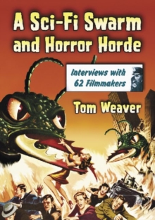 Image for A sci-fi swarm and horror horde  : interviews with 62 filmmakers