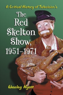 Critical History of Television's ""The Red Skelton Show"", 1951-1971