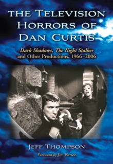 Image for Television Horrors of Dan Curtis: Dark Shadows, The Night Stalker and Other Productions, 1966-2006