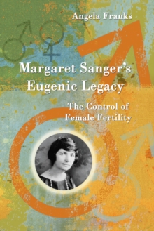 Image for Margaret Sanger's Eugenic Legacy: The Control of Female Fertility