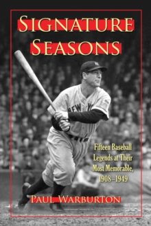 Image for Signature seasons: fifteen baseball legends at their most memorable, 1908-1949