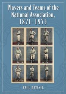 Players and Teams of the National Association, 1871-1875