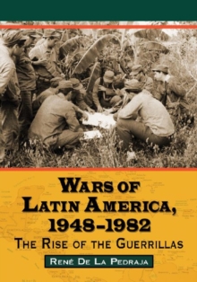 Image for Wars of Latin America, 1948-1982 : The Rise of the Guerrillas