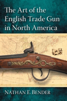 Art of the English Trade Gun in North America