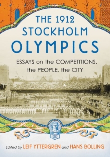 Image for The 1912 Stockholm Olympics  : essays on the competitions, the people, the city