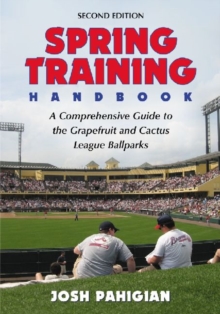 Image for Spring Training Handbook : A Comprehensive Guide to the Grapefruit and Cactus League Ballparks, 2d ed.