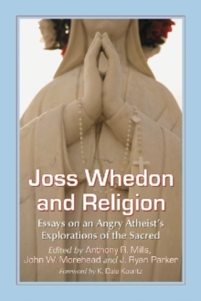 Image for Joss Whedon and religion  : essays on an angry atheist's explorations of the sacred