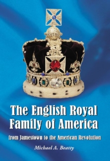 English Royal Family of America, from Jamestown to the American Revolution