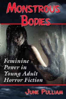 Image for Monstrous Bodies : Feminine Power in Young Adult Horror Fiction
