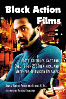 Image for Black action films  : plots, critiques, cast and credits for 235 theatrical and made-for-television releases