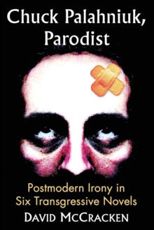 Image for Chuck Palahniuk, parodist  : postmodern irony in six transgressive novels
