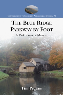 Image for The Blue Ridge Parkway by foot: a park ranger's memoir