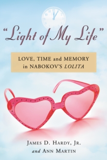 Image for &quot;Light of My Life&quot;: Love, Time and Memory in Nabokov's Lolita