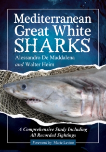 Image for Mediterranean great white sharks: a comprehensive study including all recorded sightings