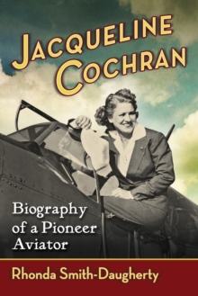Image for Jacqueline Cochran: biography of a pioneer aviator