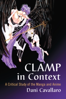 Image for CLAMP IN CONTEXT: A Critical Study of the Manga and Anime