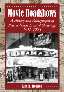 Image for Movie roadshows: a history and filmography of reserved-seat limited showings, 1911-1973